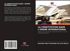 Capa do livro de LA CONSTITUTION DANS L'ORDRE INTERNATIONAL 