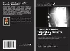 Buchcover von Dirección artística, fotografía y narrativa audiovisual
