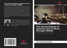 Bookcover of The harmonization of business law in Africa through OHADA