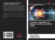 Couverture de Customs regulation of foreign economic activity (FEA)