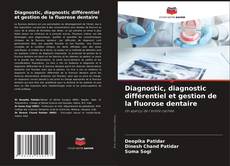 Capa do livro de Diagnostic, diagnostic différentiel et gestion de la fluorose dentaire 
