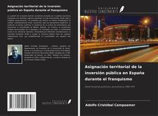 Copertina di Asignación territorial de la inversión pública en España durante el franquismo