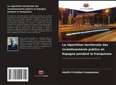 La répartition territoriale des investissements publics en Espagne pendant le franquisme kitap kapağı