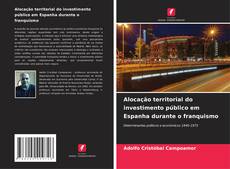 Buchcover von Alocação territorial do investimento público em Espanha durante o franquismo