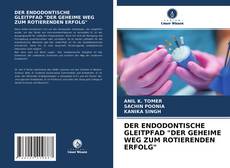 DER ENDODONTISCHE GLEITPFAD "DER GEHEIME WEG ZUM ROTIERENDEN ERFOLG"的封面