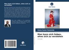 Man kann sich lieben, ohne sich zu verstehen的封面