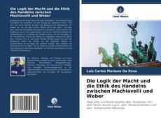Capa do livro de Die Logik der Macht und die Ethik des Handelns zwischen Machiavelli und Weber 