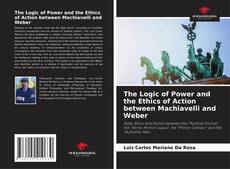 Couverture de The Logic of Power and the Ethics of Action between Machiavelli and Weber
