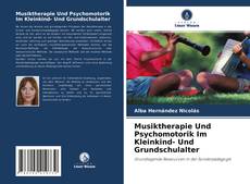 Bookcover of Musiktherapie Und Psychomotorik Im Kleinkind- Und Grundschulalter