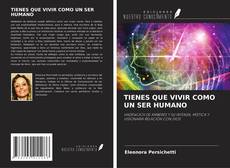 Copertina di TIENES QUE VIVIR COMO UN SER HUMANO