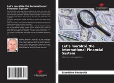 Couverture de Let's moralize the International Financial System