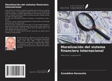 Capa do livro de Moralización del sistema financiero internacional 