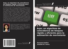 Arps: un algoritmo de coincidencia de bloques rápido y eficiente para la estimación de movimiento kitap kapağı