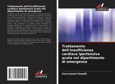 Bookcover of Trattamento dell'insufficienza cardiaca ipertensiva acuta nel dipartimento di emergenza