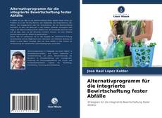 Couverture de Alternativprogramm für die integrierte Bewirtschaftung fester Abfälle