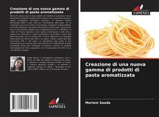 Capa do livro de Creazione di una nuova gamma di prodotti di pasta aromatizzata 