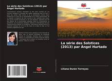 La série des Solstices (2013) par Ángel Hurtado kitap kapağı