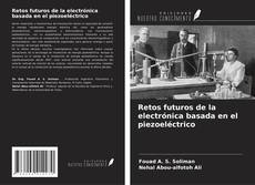 Bookcover of Retos futuros de la electrónica basada en el piezoeléctrico