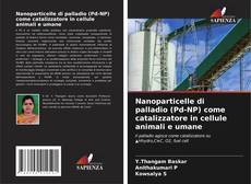 Capa do livro de Nanoparticelle di palladio (Pd-NP) come catalizzatore in cellule animali e umane 