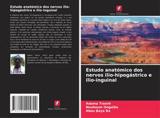 Capa do livro de Estudo anatómico dos nervos ilio-hipogástrico e ilio-inguinal 