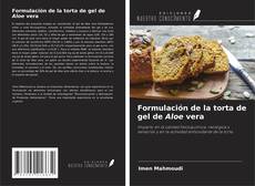 Bookcover of Formulación de la torta de gel de Aloe vera