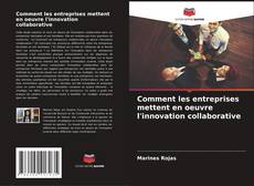 Portada del libro de Comment les entreprises mettent en oeuvre l'innovation collaborative