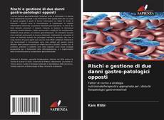 Buchcover von Rischi e gestione di due danni gastro-patologici opposti
