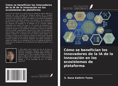 Capa do livro de Cómo se benefician los innovadores de la IA de la innovación en los ecosistemas de plataforma 