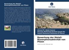 Capa do livro de Bewertung der Metall-Biosorptionsaktivität von Pilzen 