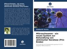 Bookcover of Mikroschwamm - ein neues System zur Behandlung von aktinischer Keratose (Prä-Krebs)