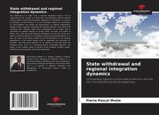 Bookcover of State withdrawal and regional integration dynamics