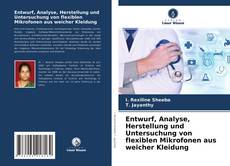 Bookcover of Entwurf, Analyse, Herstellung und Untersuchung von flexiblen Mikrofonen aus weicher Kleidung