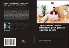 Loger chaque famille américaine pour garantir la justice sociale kitap kapağı