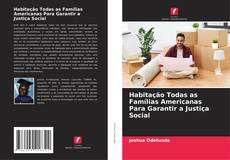Buchcover von Habitação Todas as Famílias Americanas Para Garantir a Justiça Social