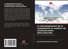 Bookcover of Le développement de la compétence en matière de communication interculturelle