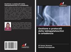 Bookcover of Gestione e protocolli della labiopalatoschisi in ortodonzia