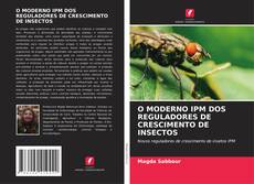 Buchcover von O MODERNO IPM DOS REGULADORES DE CRESCIMENTO DE INSECTOS