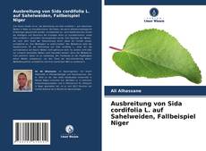 Bookcover of Ausbreitung von Sida cordifolia L. auf Sahelweiden, Fallbeispiel Niger