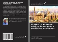 Portada del libro de El Islam: La opinión de médicos, intelectuales y académicos occidentales