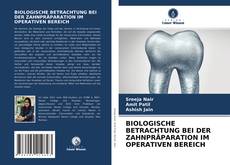 Buchcover von BIOLOGISCHE BETRACHTUNG BEI DER ZAHNPRÄPARATION IM OPERATIVEN BEREICH
