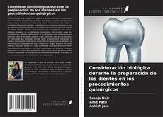 Bookcover of Consideración biológica durante la preparación de los dientes en los procedimientos quirúrgicos
