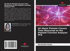 Bookcover of All About Platelet Occlusion Time Measured on the Platelet Function Analyzer PFA