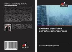 Bookcover of Il trionfo transitorio dell'arte contemporanea