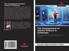 The management of Islamic finance in Cameroon kitap kapağı