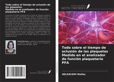 Capa do livro de Todo sobre el tiempo de oclusión de las plaquetas Medido en el analizador de función plaquetaria PFA 