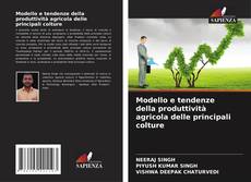 Bookcover of Modello e tendenze della produttività agricola delle principali colture