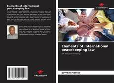 Bookcover of Elements of international peacekeeping law
