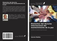 Bookcover of Elementos del derecho internacional del mantenimiento de la paz