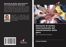 Bookcover of Elementi di diritto internazionale del mantenimento della pace