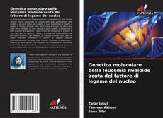Bookcover of Genetica molecolare della leucemia mieloide acuta del fattore di legame del nucleo
